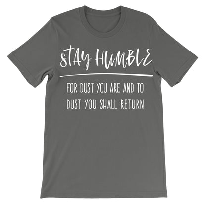 Stay Humble Unisex T-Shirt