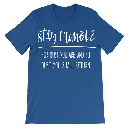 Stay Humble Unisex T-Shirt