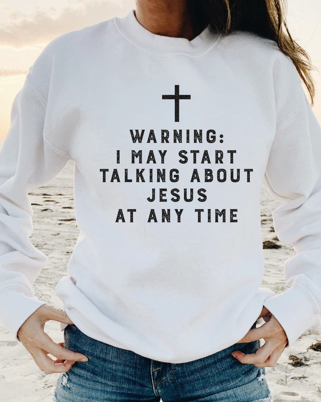Warning I May Start Talking About Jesus Unisex Sweatshirt